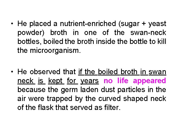  • He placed a nutrient enriched (sugar + yeast powder) broth in one
