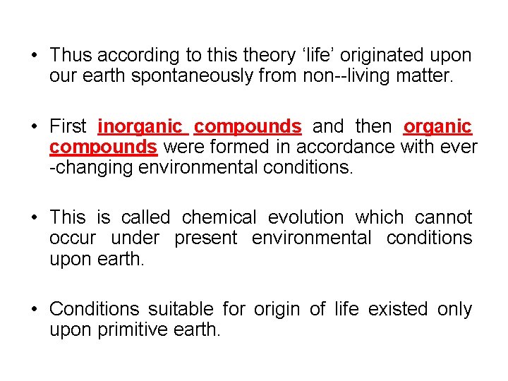  • Thus according to this theory ‘life’ originated upon our earth spontaneously from