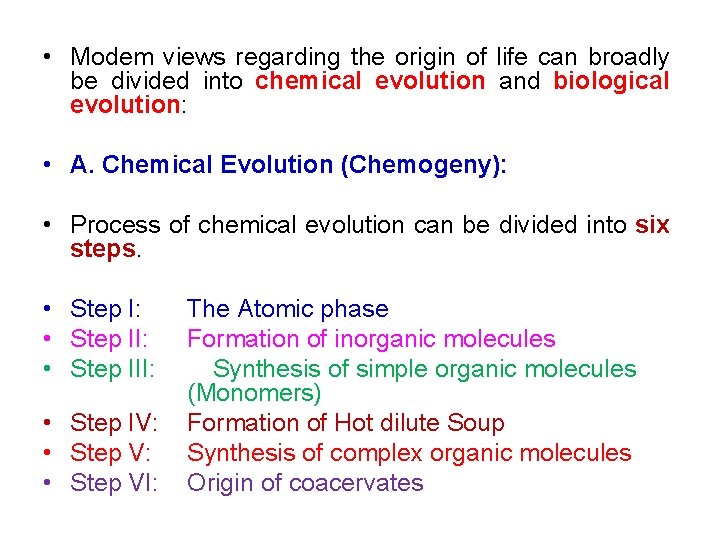  • Modem views regarding the origin of life can broadly be divided into