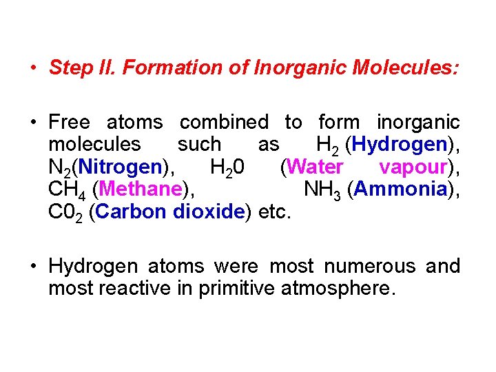  • Step II. Formation of Inorganic Molecules: • Free atoms combined to form