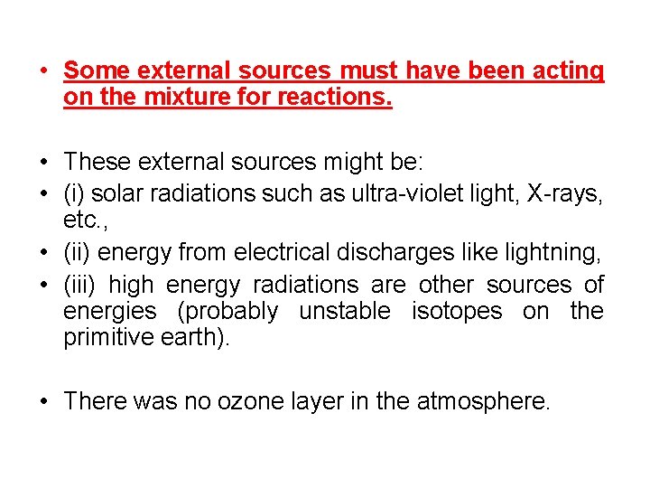  • Some external sources must have been acting on the mixture for reactions.