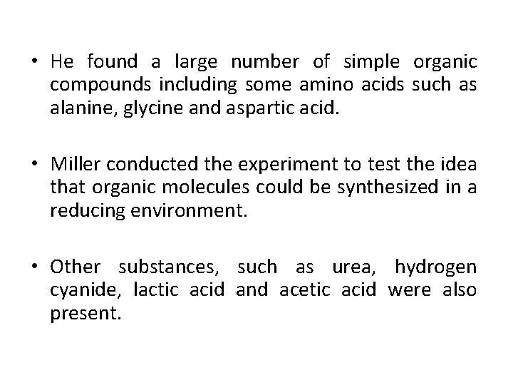  • He found a large number of simple organic compounds including some amino