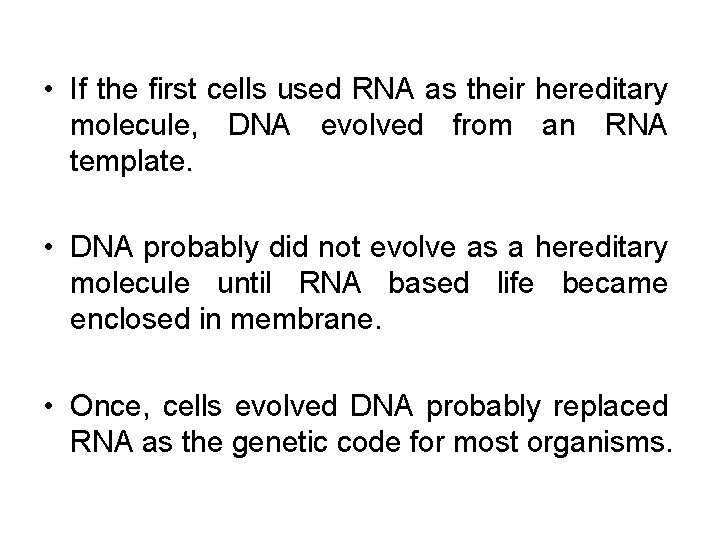  • If the first cells used RNA as their hereditary molecule, DNA evolved