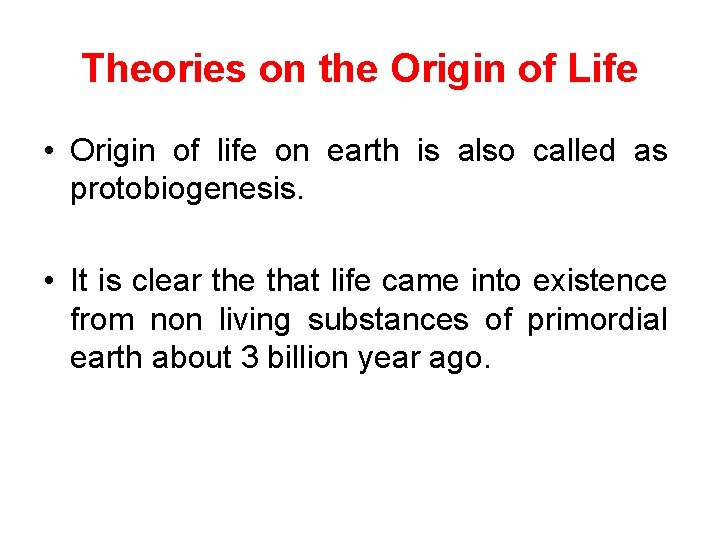 Theories on the Origin of Life • Origin of life on earth is also