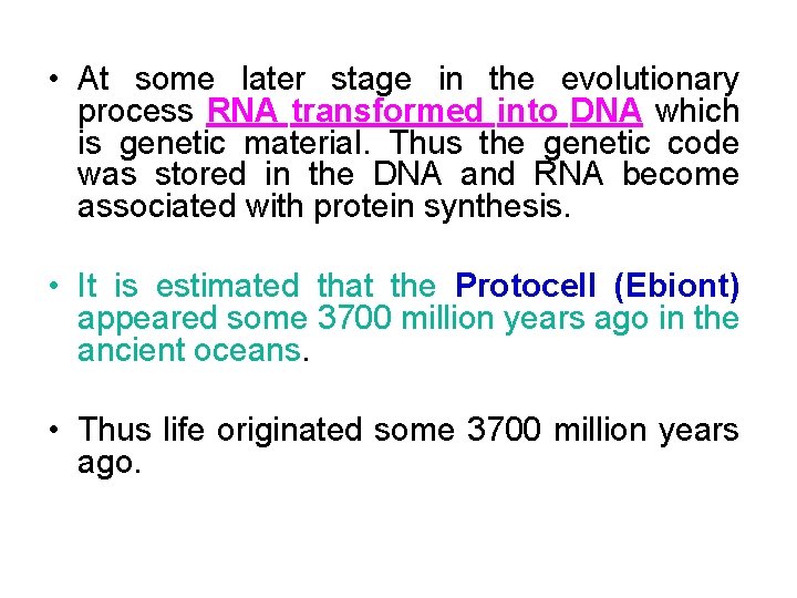  • At some later stage in the evolutionary process RNA transformed into DNA