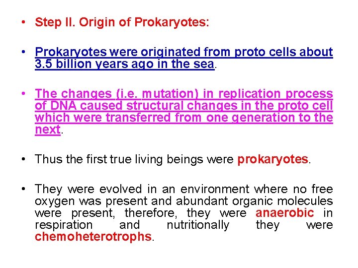 • Step II. Origin of Prokaryotes: • Prokaryotes were originated from proto cells