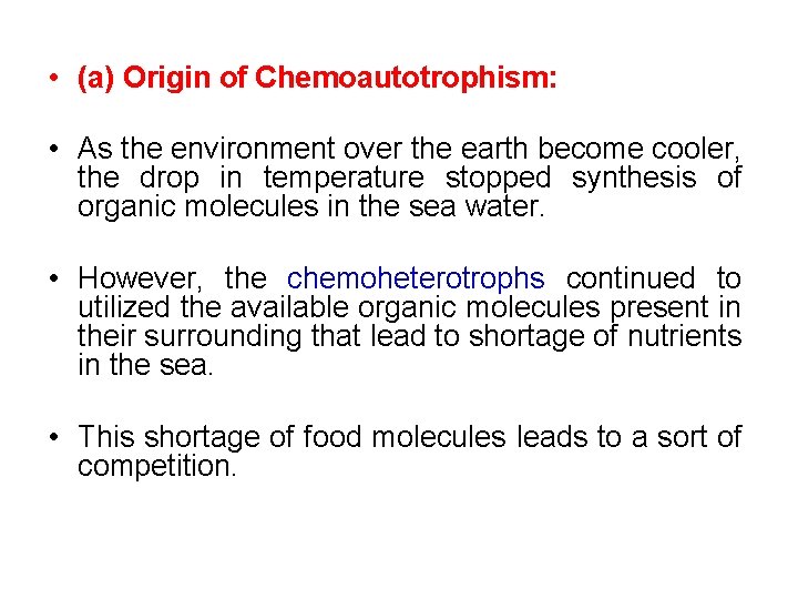  • (a) Origin of Chemoautotrophism: • As the environment over the earth become