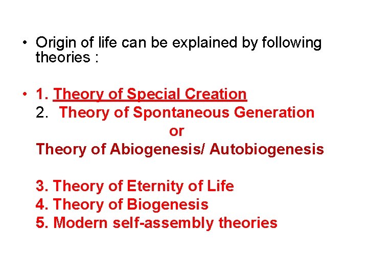  • Origin of life can be explained by following theories : • 1.