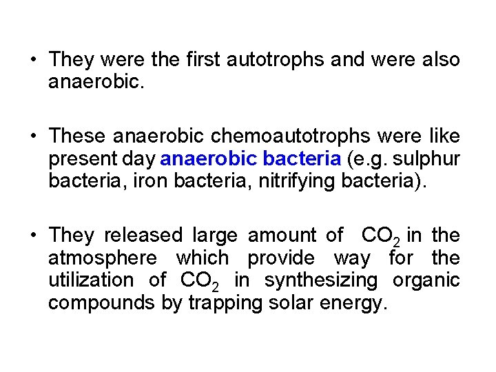  • They were the first autotrophs and were also anaerobic. • These anaerobic