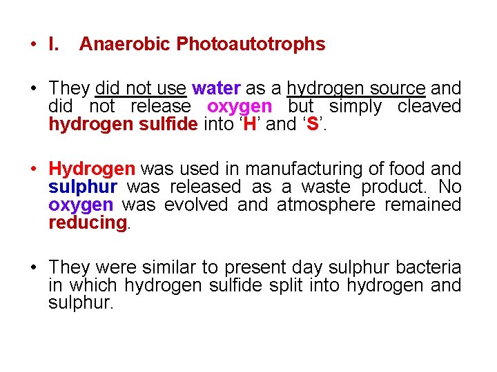 • I. Anaerobic Photoautotrophs • They did not use water as a hydrogen