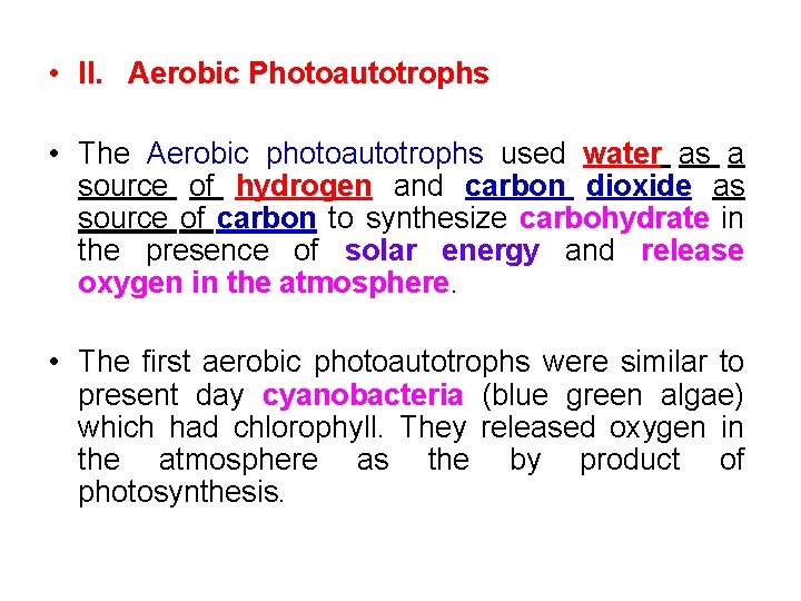  • II. Aerobic Photoautotrophs • The Aerobic photoautotrophs used water as a source