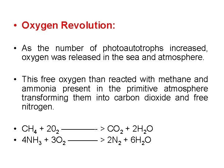  • Oxygen Revolution: • As the number of photoautotrophs increased, oxygen was released