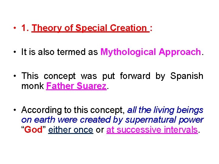  • 1. Theory of Special Creation : • It is also termed as