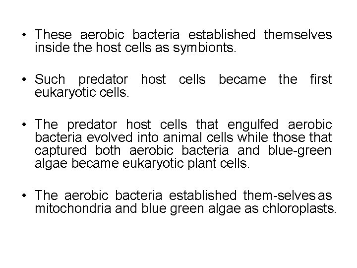  • These aerobic bacteria established themselves inside the host cells as symbionts. •