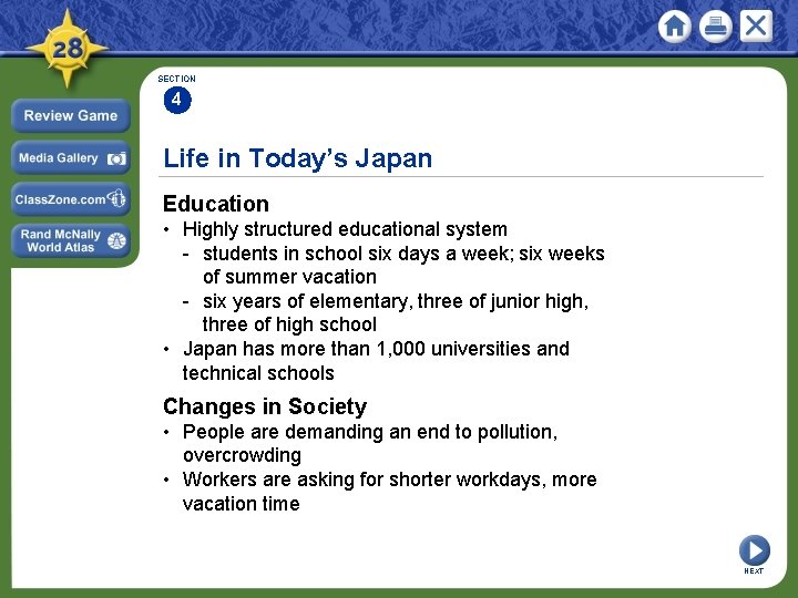 SECTION 4 Life in Today’s Japan Education • Highly structured educational system - students