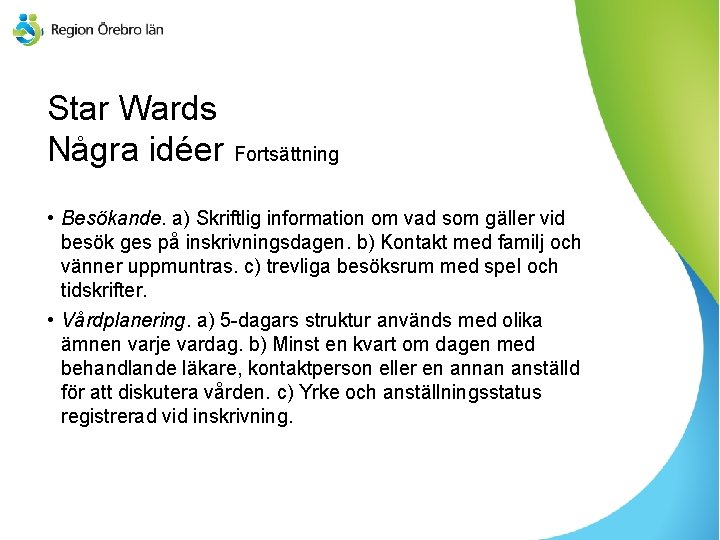 Star Wards Några idéer Fortsättning • Besökande. a) Skriftlig information om vad som gäller