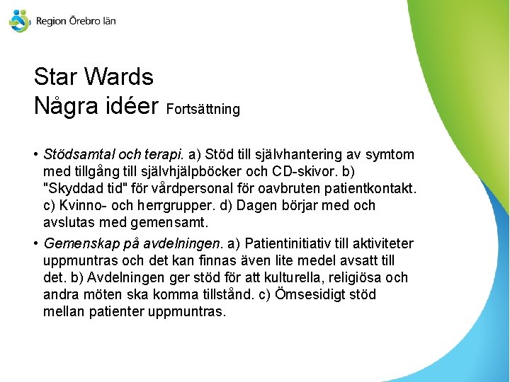 Star Wards Några idéer Fortsättning • Stödsamtal och terapi. a) Stöd till självhantering av