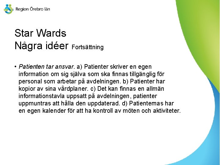 Star Wards Några idéer Fortsättning • Patienten tar ansvar. a) Patienter skriver en egen