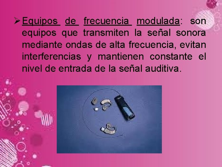 Ø Equipos de frecuencia modulada: son equipos que transmiten la señal sonora mediante ondas