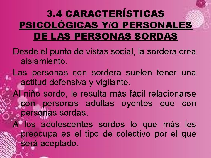 3. 4 CARACTERÍSTICAS PSICOLÓGICAS Y/O PERSONALES DE LAS PERSONAS SORDAS Desde el punto de