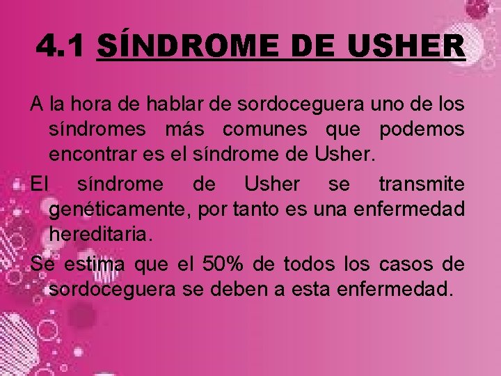 4. 1 SÍNDROME DE USHER A la hora de hablar de sordoceguera uno de