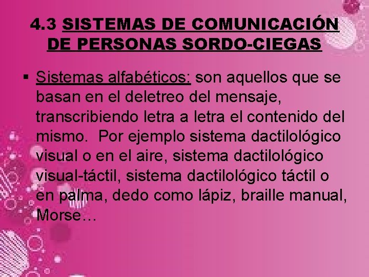 4. 3 SISTEMAS DE COMUNICACIÓN DE PERSONAS SORDO-CIEGAS § Sistemas alfabéticos: son aquellos que