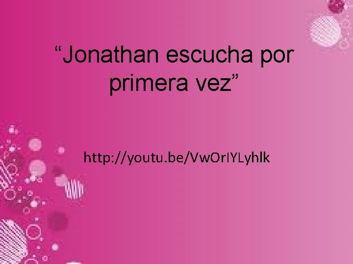 “Jonathan escucha por primera vez” http: //youtu. be/Vw. Or. IYLyhlk 
