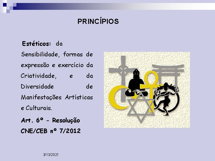 PRINCÍPIOS Estéticos: da Sensibilidade, formas de expressão e exercício da Criatividade, e Diversidade da