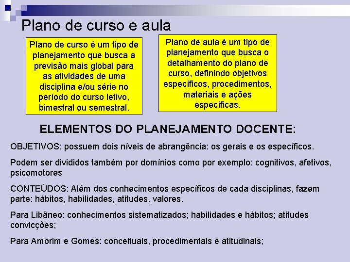 Plano de curso e aula Plano de curso é um tipo de planejamento que