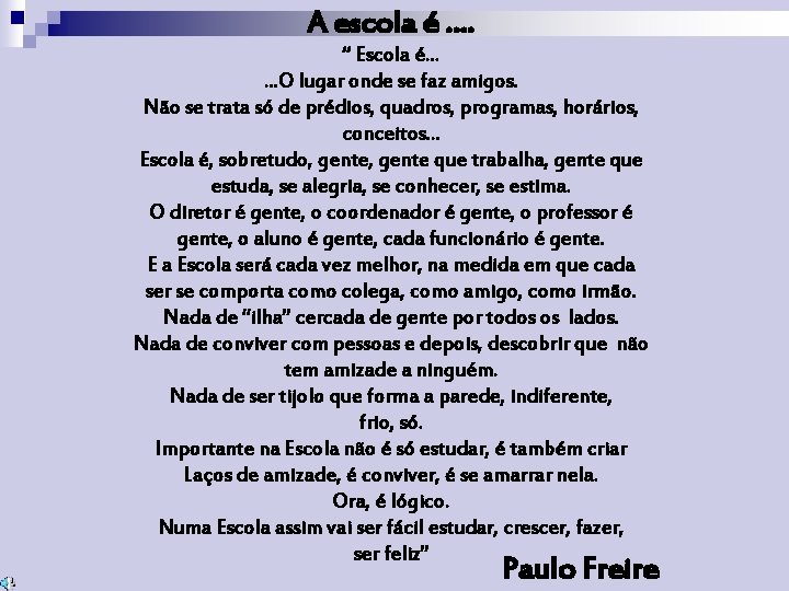 A escola é. . “ Escola é. . . O lugar onde se faz