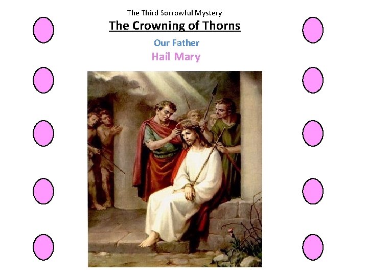 The Third Sorrowful Mystery The Crowning of Thorns Our Father Hail Mary 