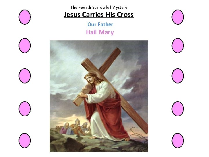 The Fourth Sorrowful Mystery Jesus Carries His Cross Our Father Hail Mary 