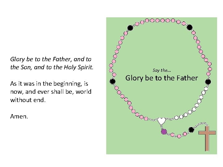 Glory be to the Father, and to the Son, and to the Holy Spirit.
