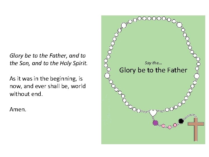 Glory be to the Father, and to the Son, and to the Holy Spirit.