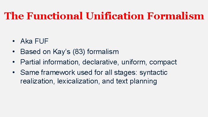 The Functional Unification Formalism • • Aka FUF Based on Kay’s (83) formalism Partial