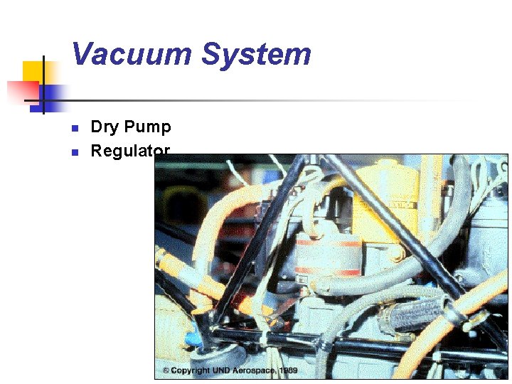 Vacuum System n n Dry Pump Regulator 