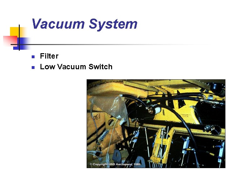 Vacuum System n n Filter Low Vacuum Switch 