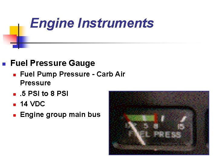 Engine Instruments n Fuel Pressure Gauge n n Fuel Pump Pressure - Carb Air