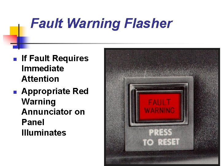 Fault Warning Flasher n n If Fault Requires Immediate Attention Appropriate Red Warning Annunciator