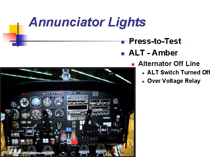 Annunciator Lights n n Press-to-Test ALT - Amber n Alternator Off Line n n