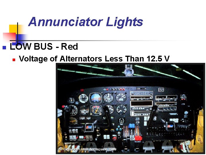 Annunciator Lights n LOW BUS - Red n Voltage of Alternators Less Than 12.