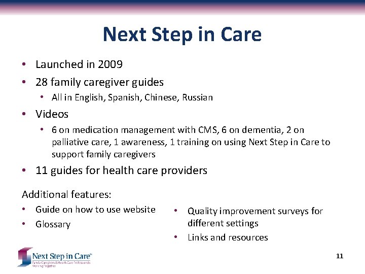 Next Step in Care • Launched in 2009 • 28 family caregiver guides •