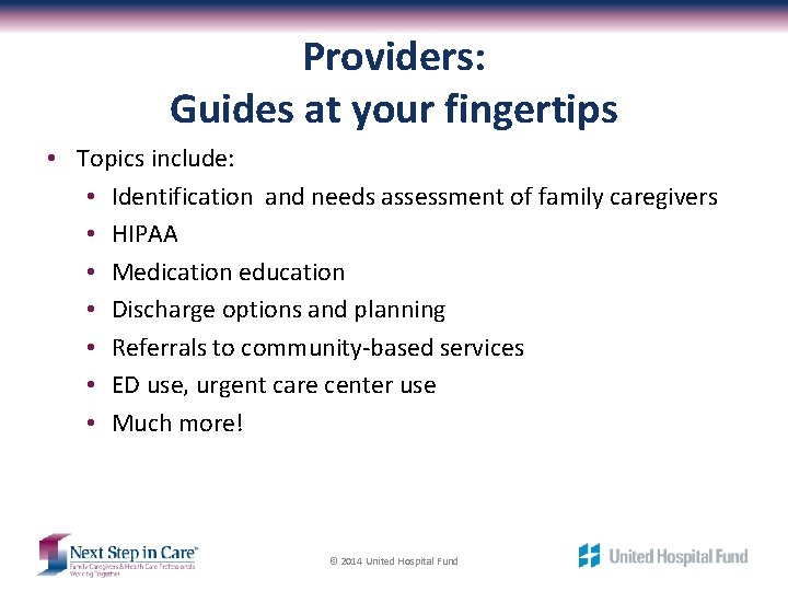 Providers: Guides at your fingertips • Topics include: • Identification and needs assessment of