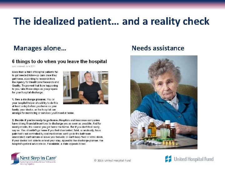 The idealized patient… and a reality check Manages alone… Needs assistance © 2014 United