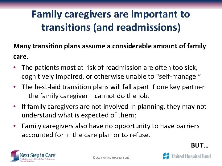 Family caregivers are important to transitions (and readmissions) Many transition plans assume a considerable