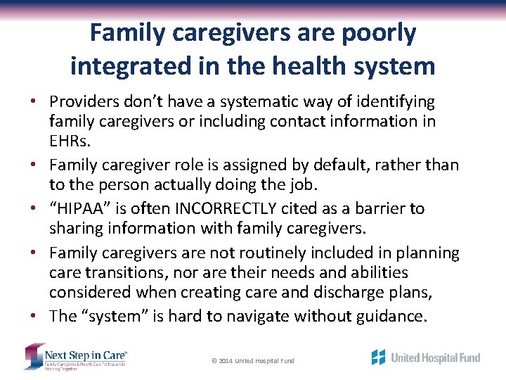 Family caregivers are poorly integrated in the health system • Providers don’t have a