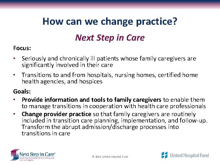 How can we change practice? Next Step in Care Focus: • Seriously and chronically