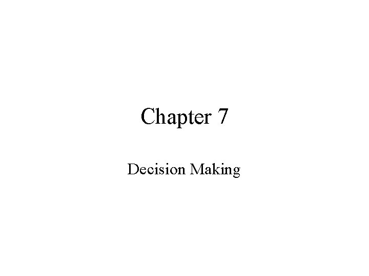 Chapter 7 Decision Making 