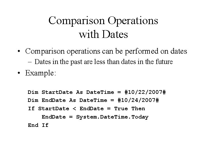 Comparison Operations with Dates • Comparison operations can be performed on dates – Dates