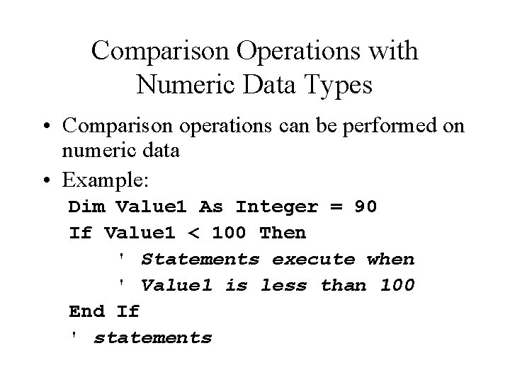 Comparison Operations with Numeric Data Types • Comparison operations can be performed on numeric